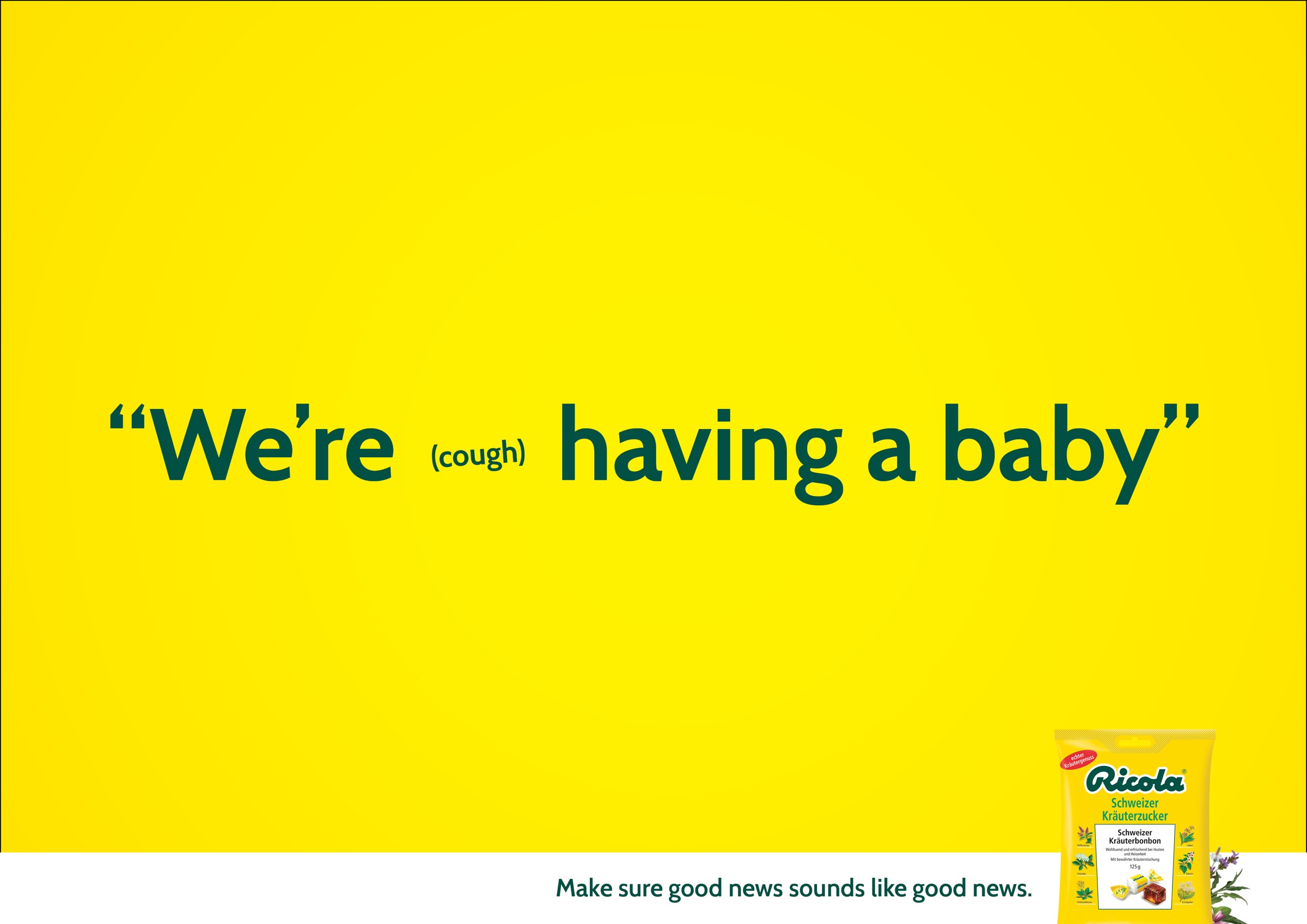 Ricola - Make sure good news sound like good news. Have a baby too young and it'll control your life. # Campaigns of the World®
