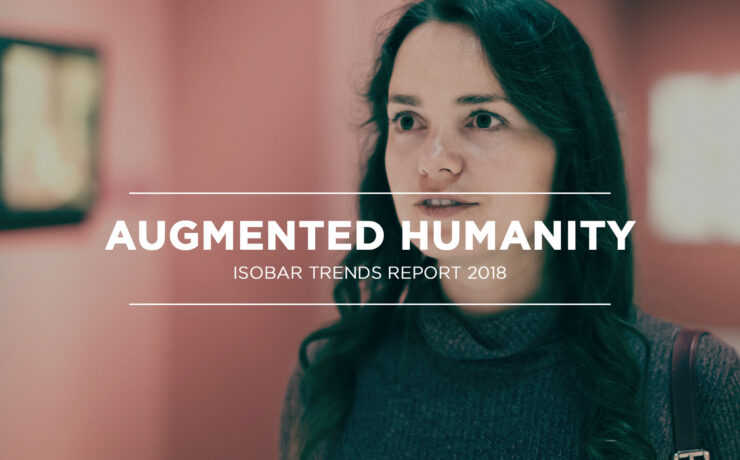 Augmented humanity - isobar trends report 2018