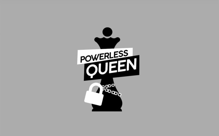 powerless queen | International women's day