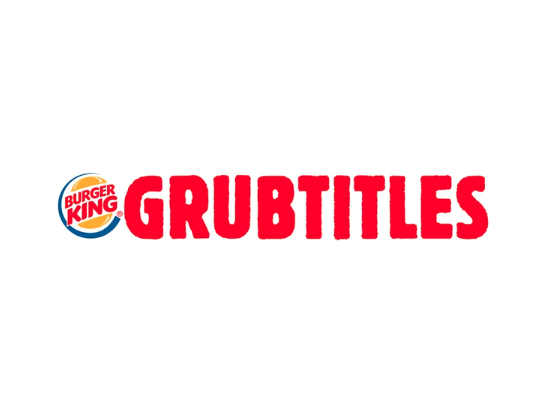 Grubtitles by Burger King | Miami Ad School