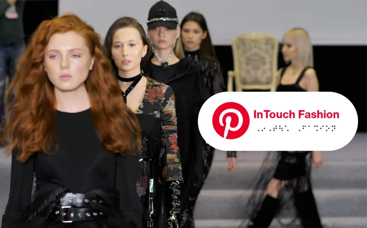 InTouch Fashion by Pinterest, Campaigns of the world, visually impaired campaigns
